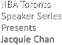 IIBA Toronto Speaker Series Presents Jacquie Chan